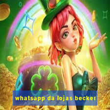 whatsapp da lojas becker